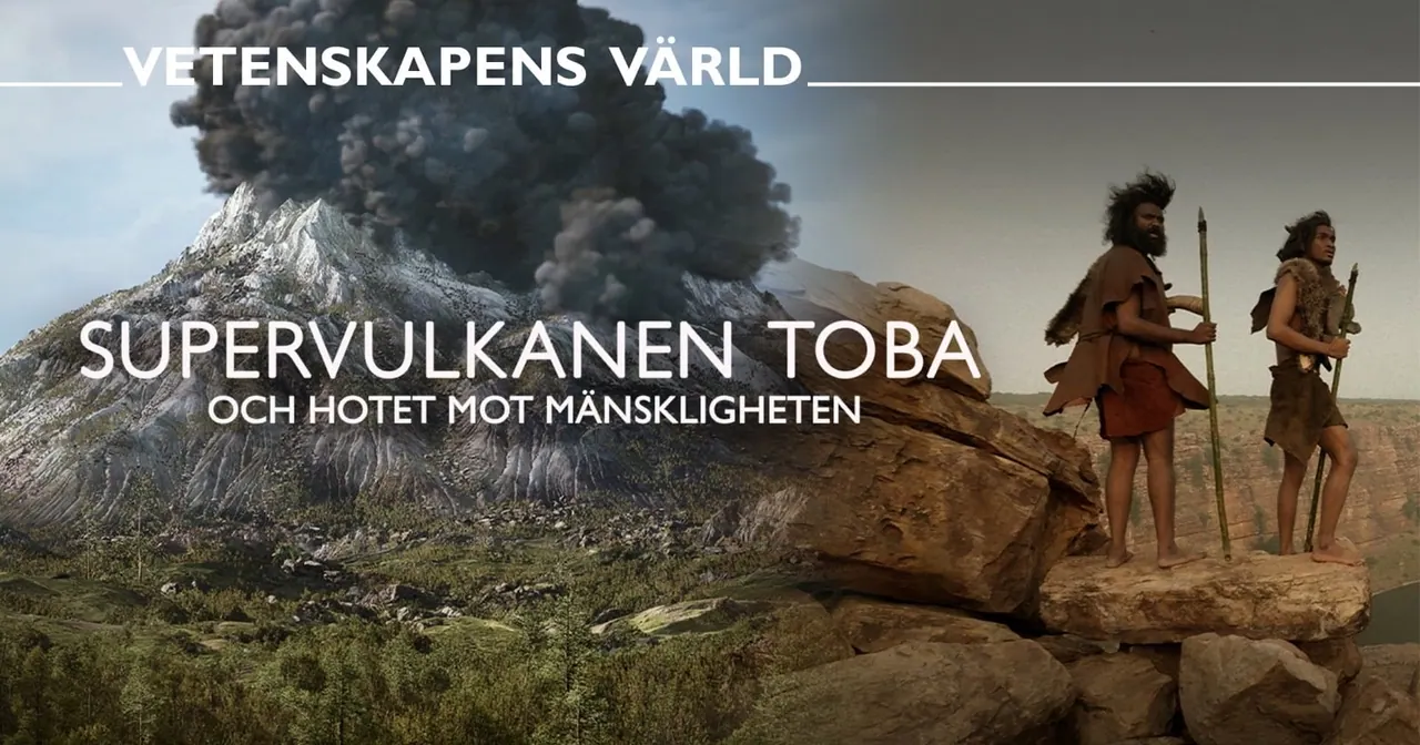 Vetenskapens värld: Supervulkanen Toba och hotet mot mänskligheten, bild från SVT Play