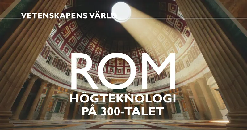 Vetenskapens värld: Rom – högteknologi på 300-talet, bild från SVT Play